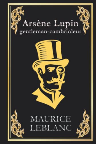Arsène Lupin gentleman cambrioleur: édition collector intégrale von Independently published